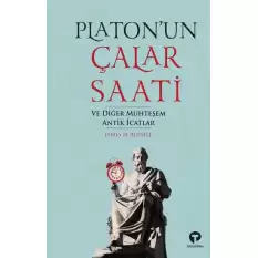 Platonun Çalar Saati ve Diğer Muhteşem Antik İcatlar