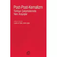 Post-Post-Kemalizm Türkiye Çalışmalarında Yeni Arayışlar