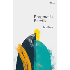 Pragmatik Estetik –John Dewey’in Sanat Felsefesi