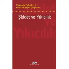 Psikanaliz Defterleri 6 – Çocuk ve Ergen Çalışmaları  Şiddet ve Yıkıcılık