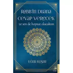 Rabb’in Duana Cevap Verecek ve Sen de Hoşnut Olacaksın