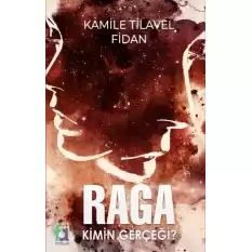 Raga Kimin Gerçeği ?