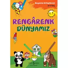 Rengarenk Dünyamız - Boyama Kitaplarım 3 - 4 Yaş