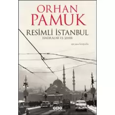 Resimli İstanbul - Hatıralar ve Şehir (Ciltli)