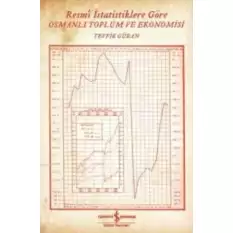 Resmi İstatistiklere Göre Osmanlı Toplum ve Ekonomisi