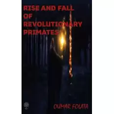 Rise And Fall of Revolutionary Primates