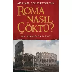 Roma Nasıl Çöktü?