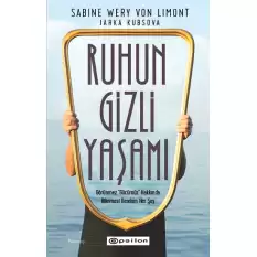 Ruhun Gizli Yaşamı: Görünmeyen Organımızla İlgili Her Şey