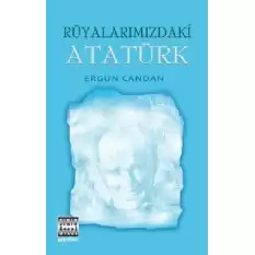 Rüyalarımızdaki Atatürk