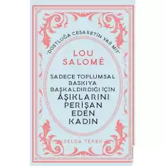 Sadece Toplumsal Baskıya Başkaldırdığı İçin Aşıklarını Perişan Eden Kadın - Lou Salome