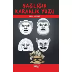 Sağlığın Karanlık Yüzü