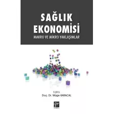 Sağlık Ekonomisi Makro ve Mikro Yaklaşımlar