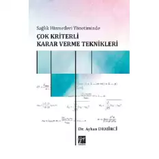 Sağlık Hizmetleri Yönetiminde Çok Kriterli Karar Verme Teknikleri