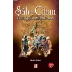 Şâh-ı Cihan Fatih Sultan Mehmed Han