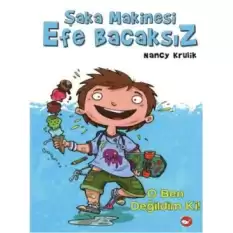 Şaka Makinesi Efe Bacaksız 1. Kitap : O Ben Değildim Ki!