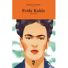 Sanatçıların Yaşamları- Frida Kahlo (Ciltli)