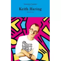 Sanatçıların Yaşamları - Keith Haring (Ciltli)