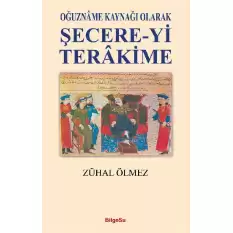 Oğuzname Kaynağı Olarak Şecere-Yi Terakime