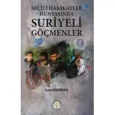 Seçili Hakikatler Dünyasında Suriyeli Göçmenler