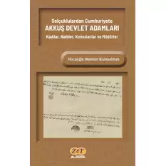 Selçuklulardan Cumhuriyete AKKUŞ DEVLET ADAMLARI Kadılar, Naibler, Komutanlar ve Müdürler