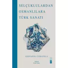 Selçuklulardan Osmanlılara Türk Sanatı (Bez Cilt)