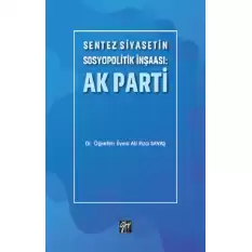 Sentez Siyasetin Sosyopolitik İnşaası: Ak Parti