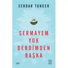 Sermayem Yok Derdimden Başka