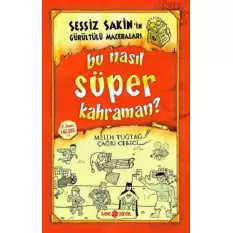 Sessiz Sakin’in Gürültülü Maceraları 6 - Bu Nasıl Süper Kahraman?