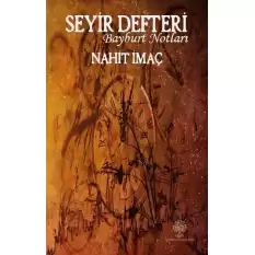 Seyir Defteri - Bayburt Notları