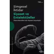 Simgesel İktidar, Siyaset ve Entelektüeller - Pierre Bourdieu’nün Siyaset Sosyolojisi