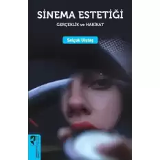 Sinema Estetiği: Gerçeklik ve Hakikat