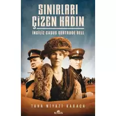 Sınırları Çizen Kadın - İngiliz Casus Gertrude Bell