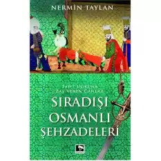 Sıradışı Osmanlı Şehzadeleri