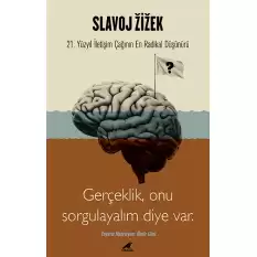 Slavoj Zizek - Gerçeklik, Biz Onu Sorgulayalım Diye Var