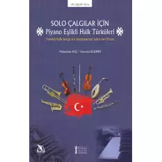 Solo Çalgılar İçin Piyano Eşlikli Halk Türküleri