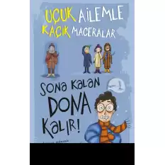 Sona Kalan Dona Kalır! - Uçuk Ailemle Kaçık Maceralar-5