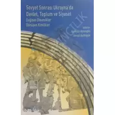 Sovyet Sonrası Ukraynada Devlet, Toplum ve Siyaset: Değişen Dinamikler Dönüşen Kimlikler