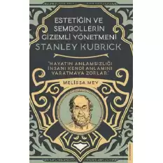 Stanley Kubrick-Estetiğin ve Sembollerin Gizemli Yönetmeni