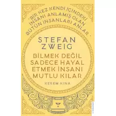 Stefan Zweig-Bilmek Değil Sadece Hayal Etmek İnsanı Mutlu Kılar