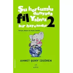 Şu Hortumlu Dünyada Fil Yalnız Bir Hayvandır 2 (Yeşil Kapak)