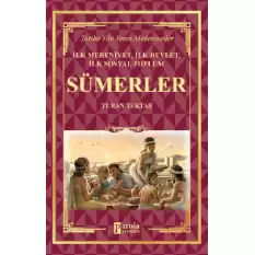 Sümerler - İlk Medeniyet, İlk Devlet, İlk Sosyal Toplum