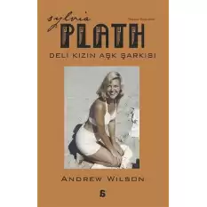 Sylvia Plath Deli Kızın Aşk Şarkısı