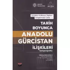 Tarih Boyunca Anadolu Gürcistan İlişkileri Sempozyumu