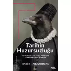 Tarihin Huzursuzluğu – Modernlik, Kültürel Pratik ve Gündelik Hayat Sorunu–