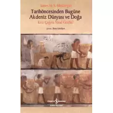 Tarihöncesinden Bugüne Akdeniz Dünyası Ve Doğa - Kriz Çağına Nasıl Geldik