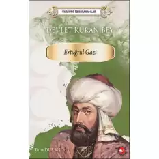 Tarihte İz Bırakanlar Devlet Kuran Bey Ertuğrul Gazi