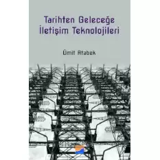 Tarihten Geleceğe İletişim Teknolojileri