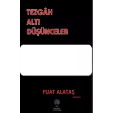 Tezgâh Altı Düşünceler