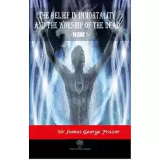 The Belief in Immortality and the Worship of the Dead - Vol 1