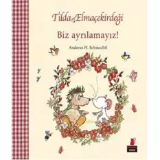 Tilda Elmaçekirdeği - Biz Ayrılamayız!